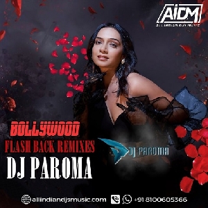 Bollywood Flash Back Remixes - Dj Paroma